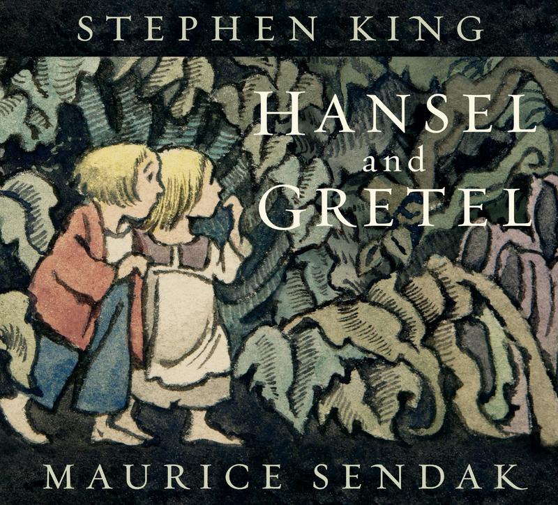 Hansel and Gretel, Reimagined by Literary Legends: Stephen King and Maurice Sendak [Hardback Book]